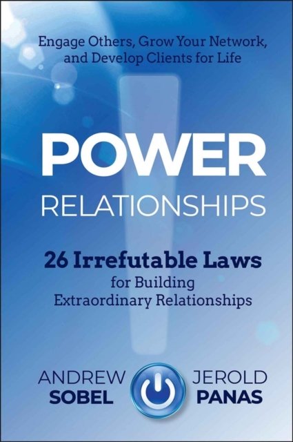 Power Relationships – 26 Irrefutable Laws for Building Extraordinary Relationships