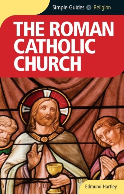The Roman Catholic Church - Simple Guides