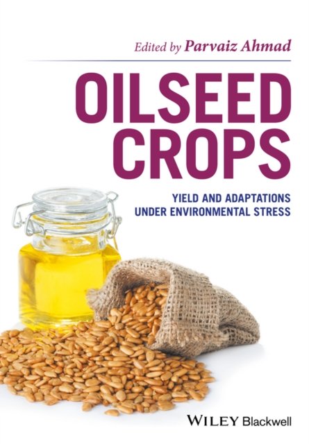 Oilseed Crops – Yield and Adaptations under Environmental Stress