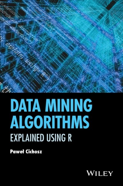 Data Mining Algorithms – Explained Using R