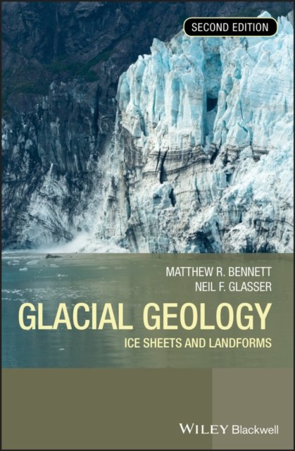 Glacial Geology – Ice Sheets and Landforms 2e