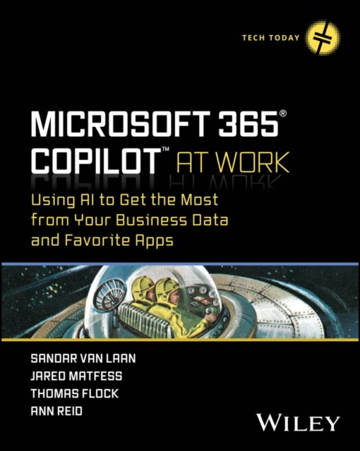 Microsoft 365 Copilot At Work – Using AI to Get the Most from Your Business Data and Favorite Apps