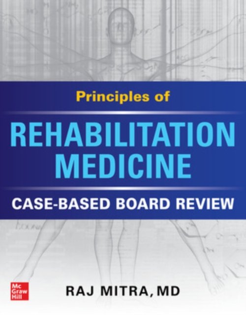 Principles of Rehabilitation Medicine: Case-Based Board Review