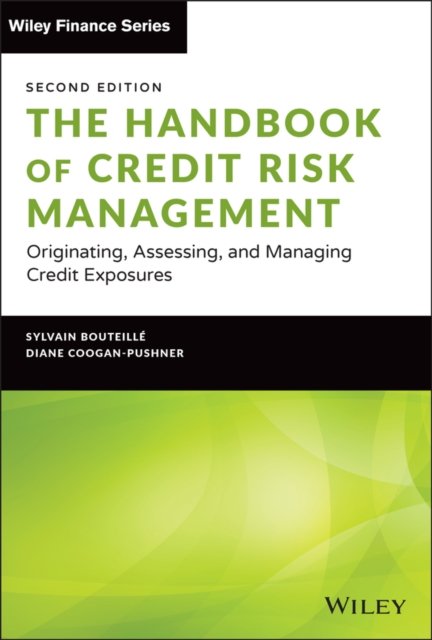 The Handbook of Credit Risk Management – Originating, Assessing, and Managing Credit Exposures, Second Edition