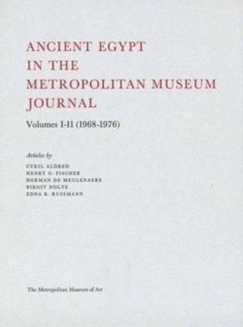 Ancient Egypt in the Metropolitan Museum Journal Volumes 1-11 (1968-1976)
