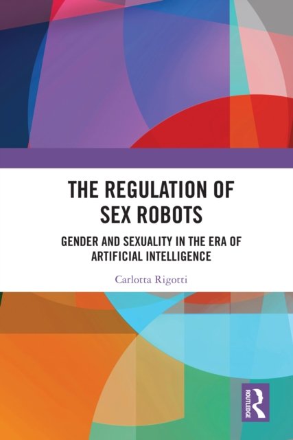 The Regulation of Sex Robots