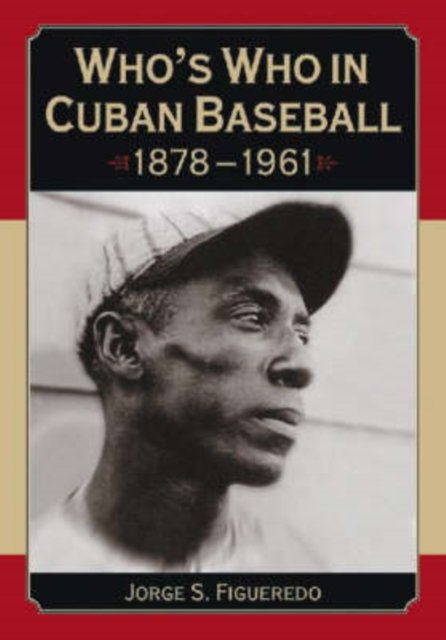 Who's Who in Cuban Baseball, 1878-1961