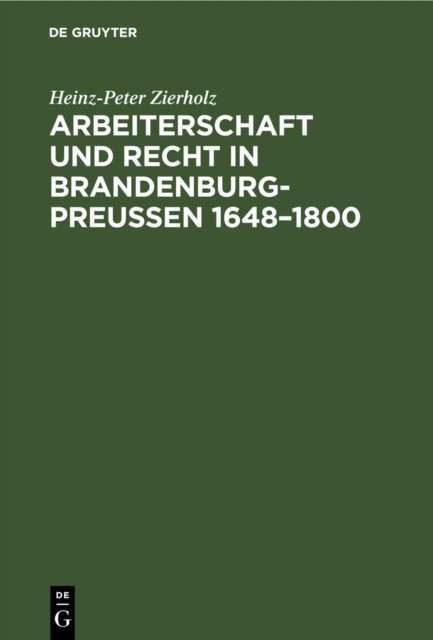 Arbeiterschaft und Recht in Brandenburg-Preußen 1648–1800
