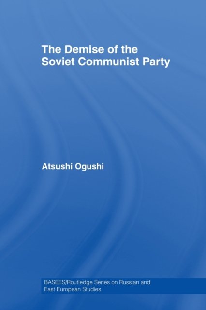 The Demise of the Soviet Communist Party