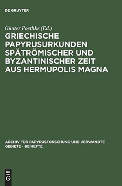 Griechische Papyrusurkunden Spatromischer Und Byzantinischer Zeit Aus Hermupolis Magna