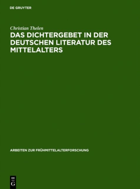 Das Dichtergebet in Der Deutschen Literatur Des Mittelalters