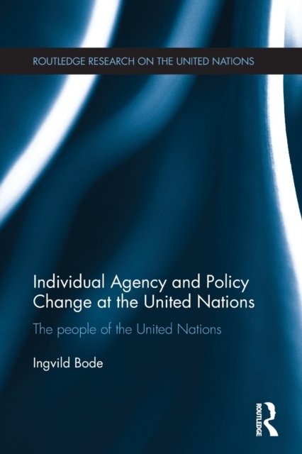 Individual Agency and Policy Change at the United Nations