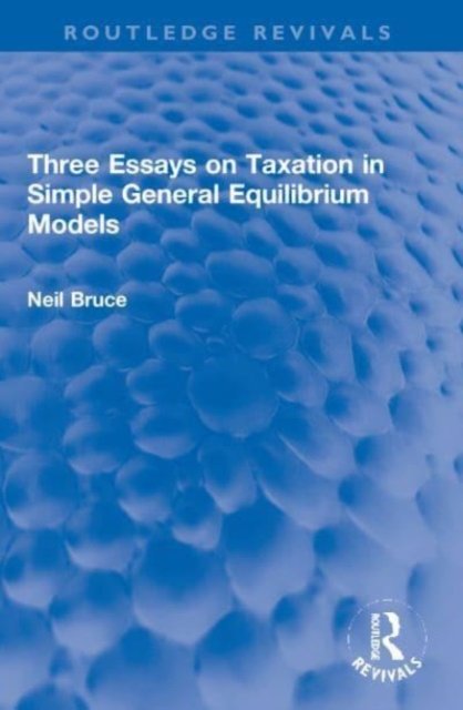 Three Essays on Taxation in Simple General Equilibrium Models