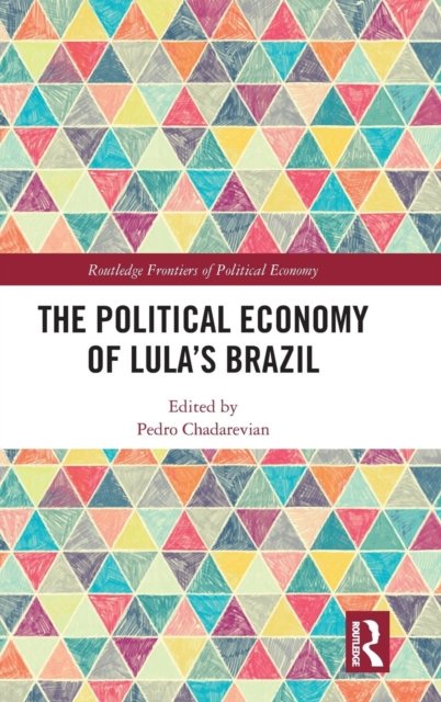 The Political Economy of Lula''s Brazil