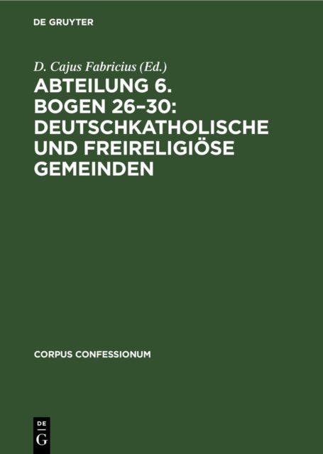 Abteilung 6. Bogen 26-30: Deutschkatholische Und Freireligiose Gemeinden