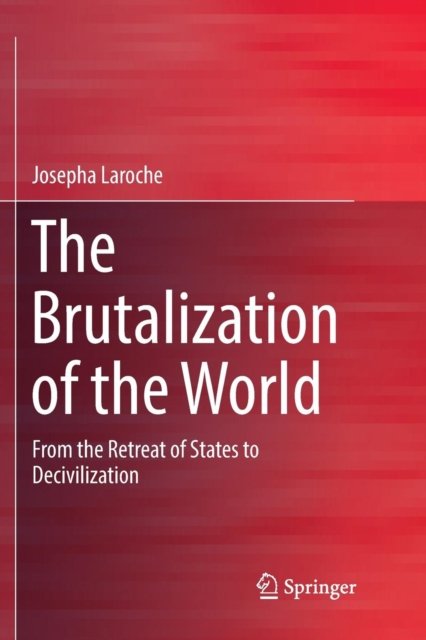 The Brutalization of the World