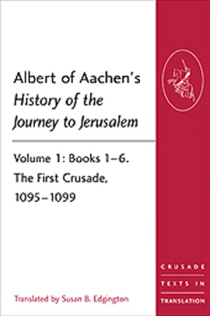 Albert of Aachen's History of the Journey to Jerusalem