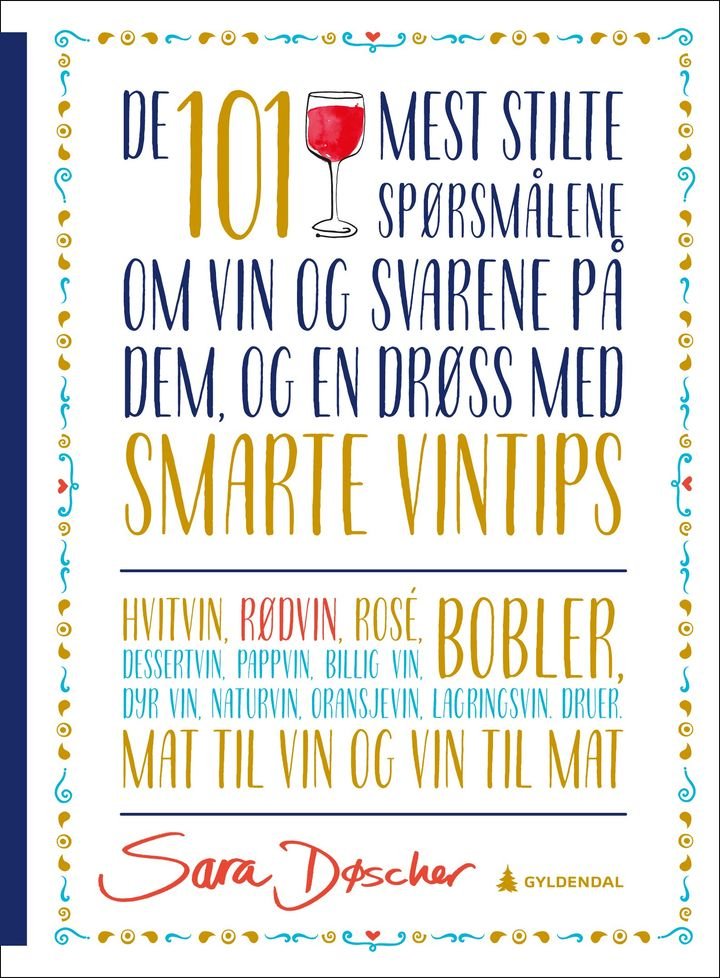 De 101 mest stilte spørsmålene om vin og svarene på dem - og en drøss med smarte vintips
