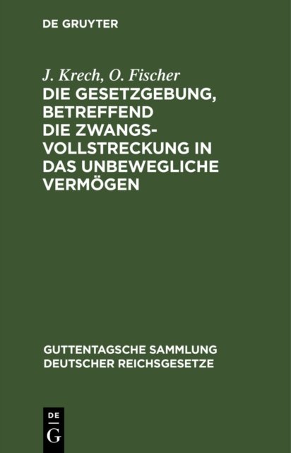 Die Gesetzgebung, Betreffend Die Zwangsvollstreckung in Das Unbewegliche Vermogen