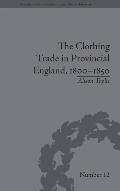 The Clothing Trade in Provincial England, 1800–1850