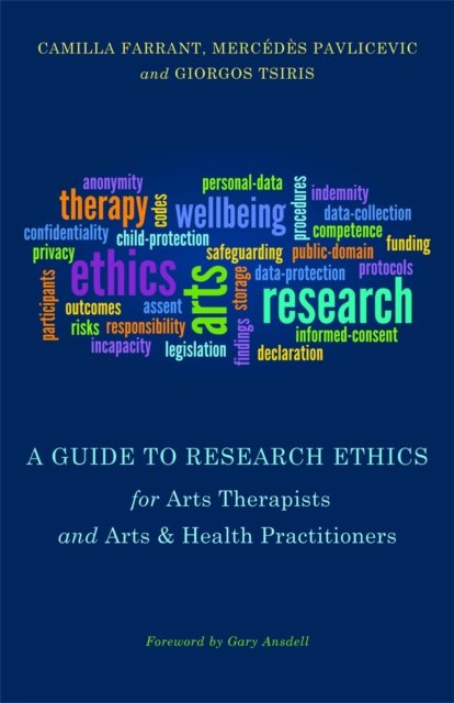 Guide to Research Ethics for Arts Therapists and Arts & Health Practitioners