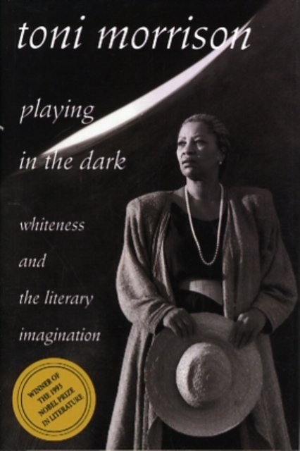 Playing in the Dark – Whiteness & the Literary Imagination