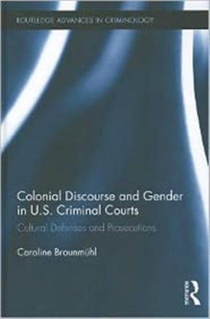 Colonial Discourse and Gender in U.S. Criminal Courts