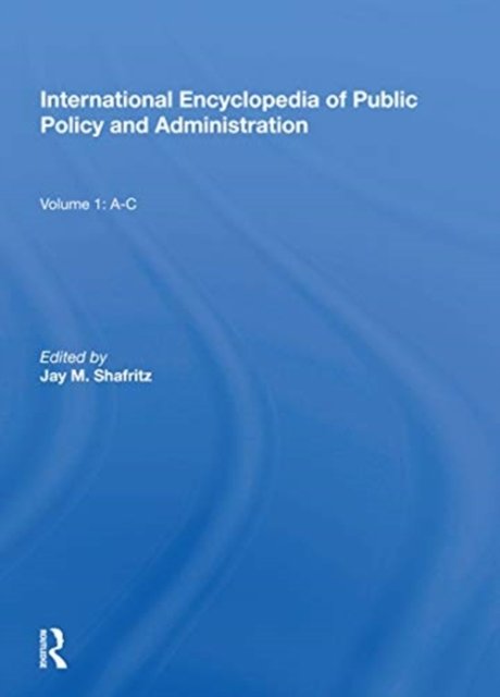 International Encyclopedia of Public Policy and Administration Volume 1
