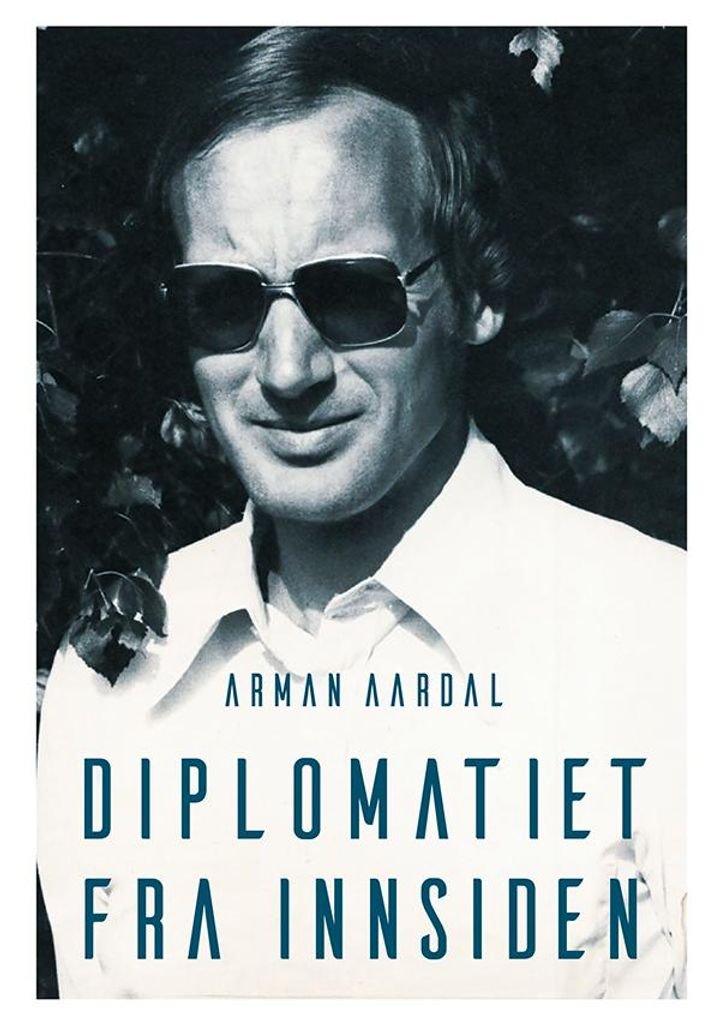 Diplomatiet fra innsiden - fortellinger fra 40 år i tjenesten