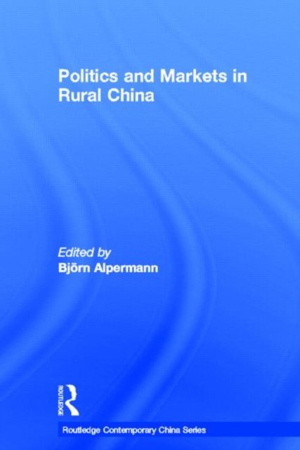 Politics and Markets in Rural China