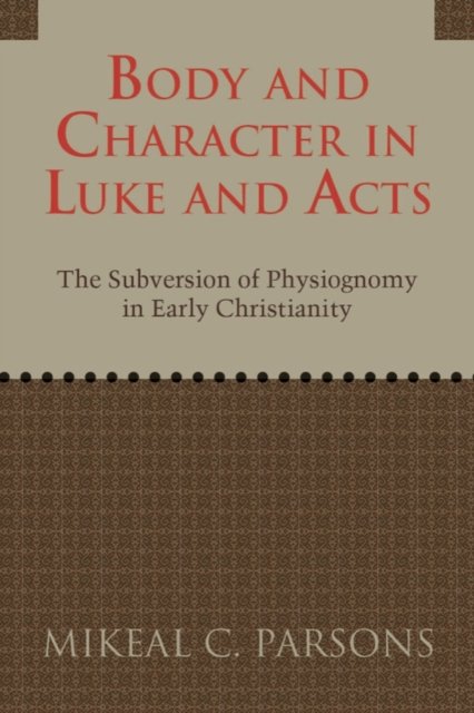 Body and Character in Luke and Acts