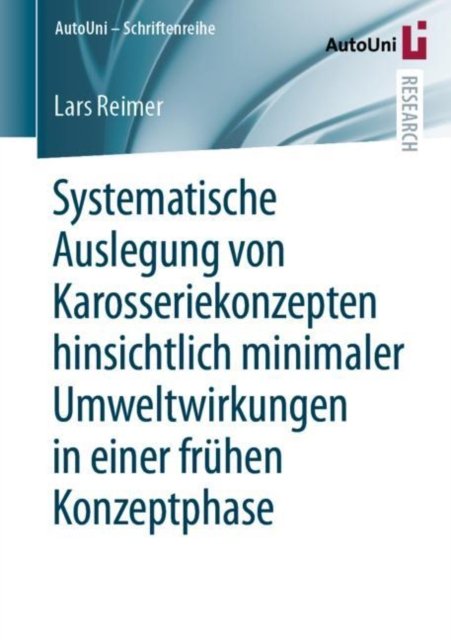 Systematische Auslegung von Karosseriekonzepten hinsichtlich minimaler Umweltwirkungen in einer fruhen Konzeptphase