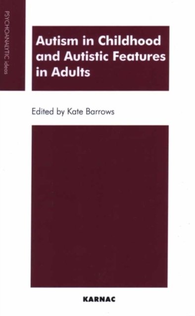 Autism in Childhood and Autistic Features in Adults