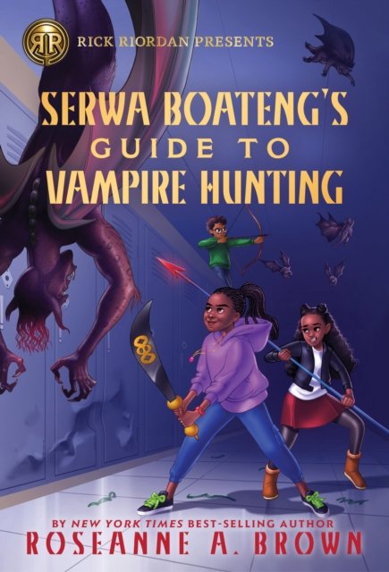 Rick Riordan Presents: Serwa Boateng''s Guide to Vampire Hunting