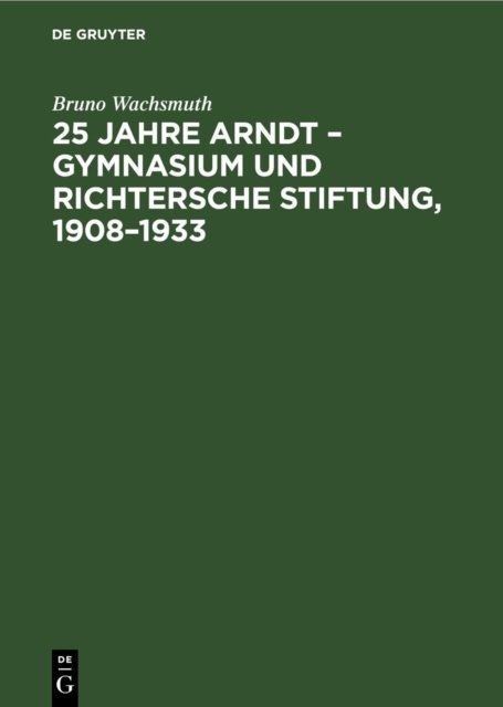 25 Jahre Arndt – Gymnasium und Richtersche Stiftung, 1908–1933