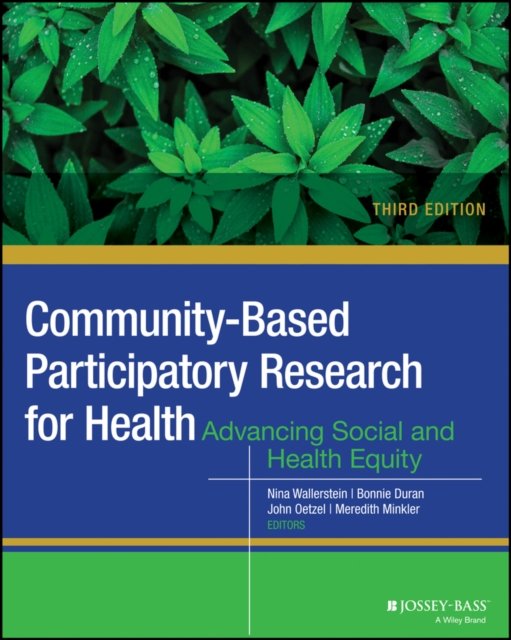Community–Based Participatory Research for Health – Advancing Social and Health Equity Third Edition