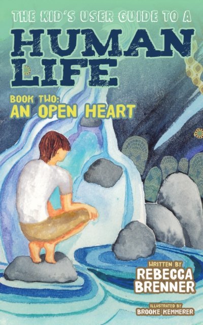 The Kid''s User Guide to a Human Life