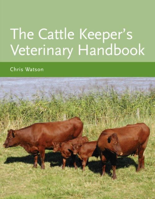 Cattle Keeper''s Veterinary Handbook