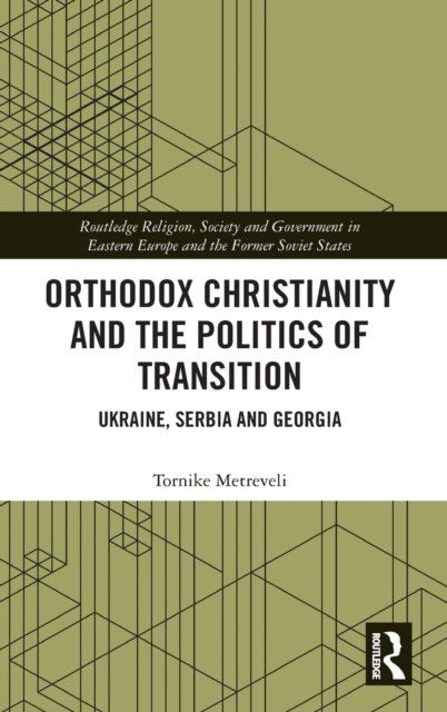 Orthodox Christianity and the Politics of Transition