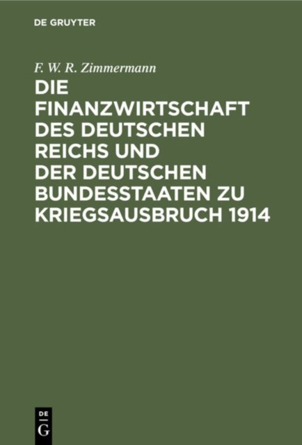 Die Finanzwirtschaft Des Deutschen Reichs Und Der Deutschen Bundesstaaten Zu Kriegsausbruch 1914