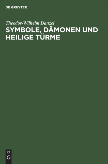 Symbole, Damonen Und Heilige Turme