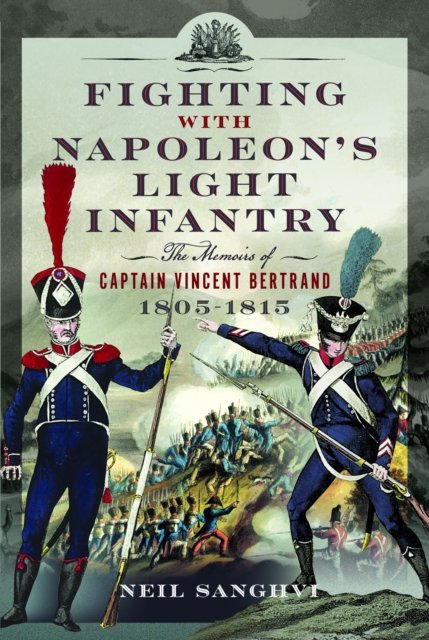Fighting with Napoleon''s Light Infantry