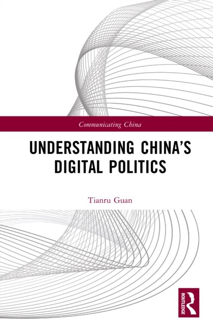 Understanding China''s Digital Politics