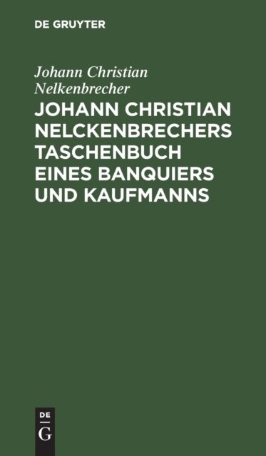 Johann Christian Nelckenbrechers Taschenbuch Eines Banquiers Und Kaufmanns