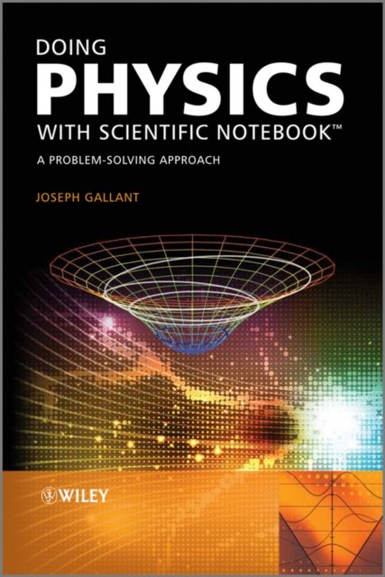 Doing Physics with Scientific Notebook – A Problem –Solving Approach