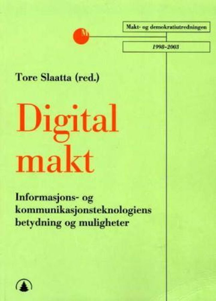 Digital makt - informasjons- og kommunikasjonsteknologiens betydning og muligheter