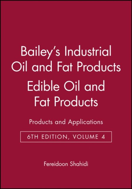Bailey's Industrial Oil and Fat Products 6e V 4 – Edible Oil and Fat Products – Application Technology