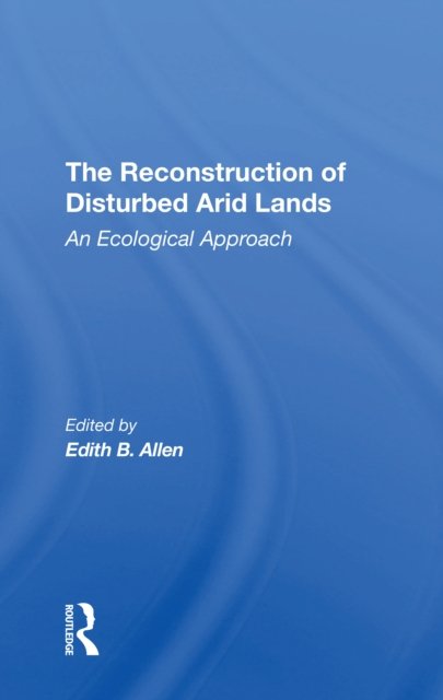 The Reconstruction Of Disturbed Arid Lands