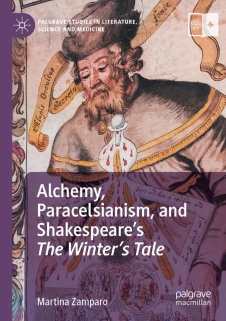 Alchemy, Paracelsianism, and Shakespeare''s The Winter''s Tale