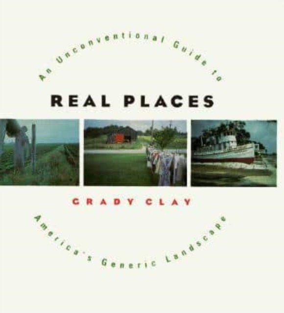 Real Places – An Unconventional Guide to America`s Generic Landscape